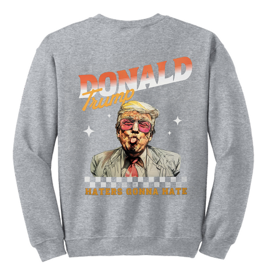 Donald Trump Haters Gonna Hate Gray Crewneck Sweatshirt