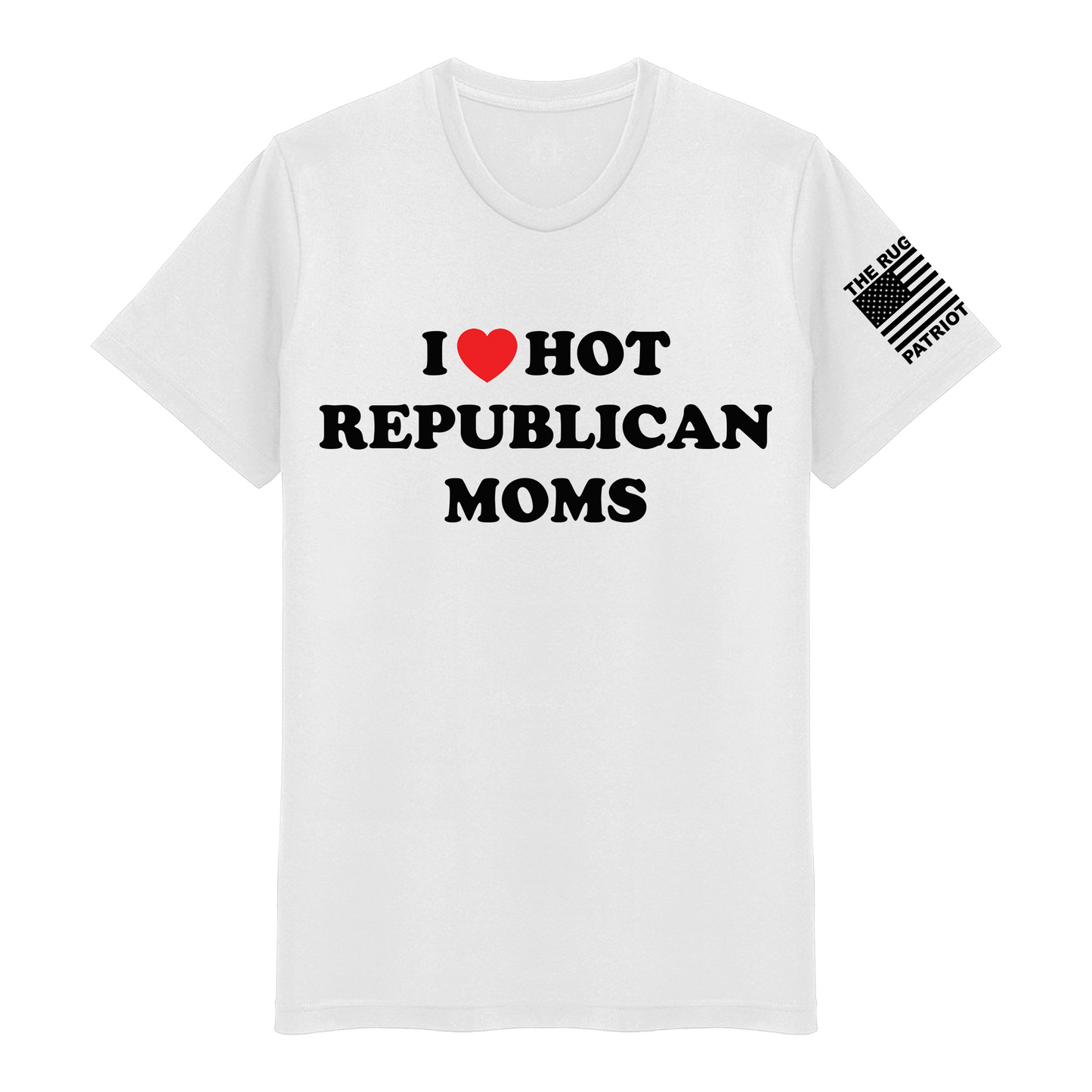 I Love Hot Republican Moms Unisex T-Shirt